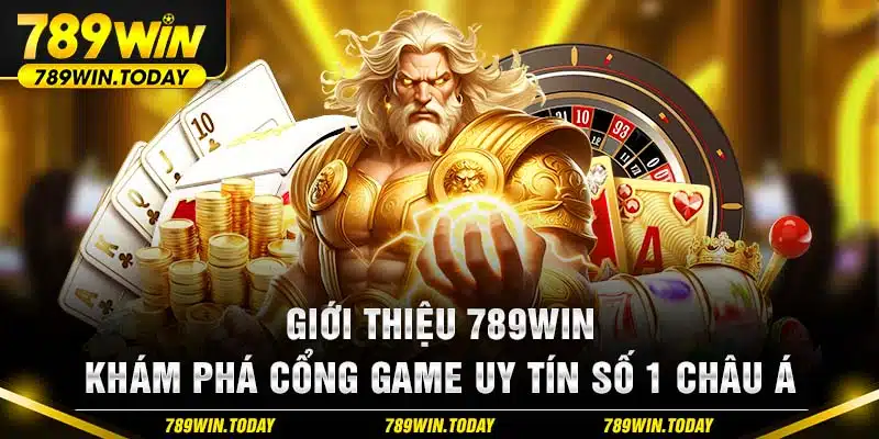 Giới thiệu 789WIN - Khám phá cổng game uy tín số 1 Châu Á