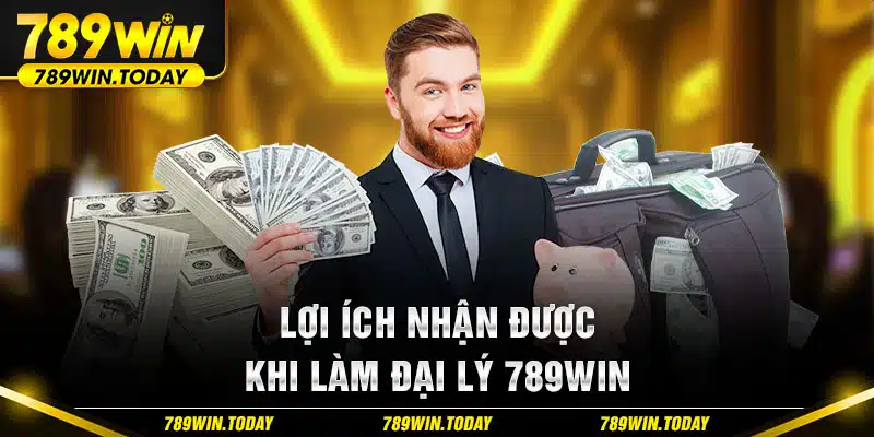 Lợi ích nhận được khi làm đại lý 789WIN