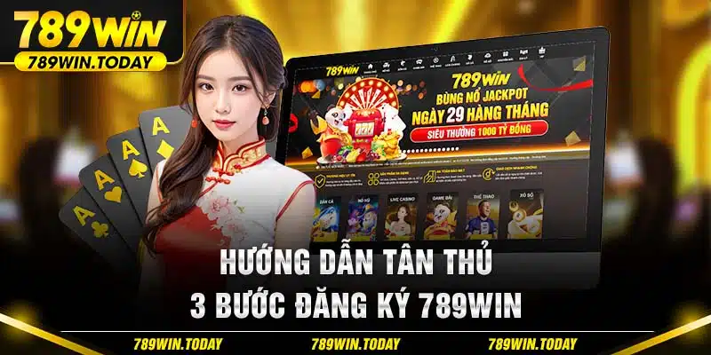 Hướng dẫn tân thủ 3 bước đăng ký 789WIN