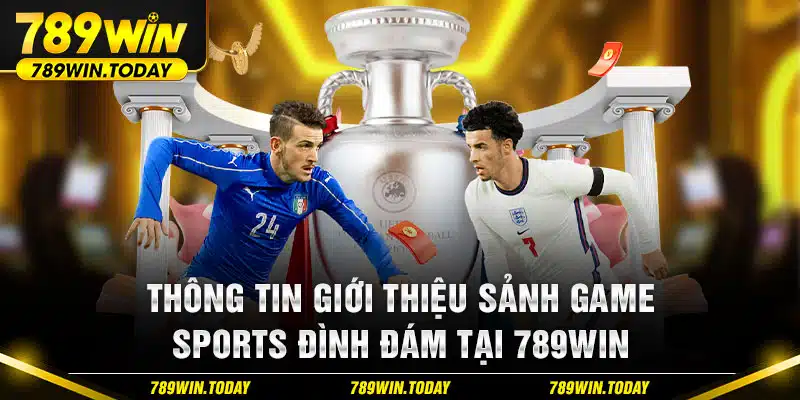 Thông tin giới thiệu sảnh game Sports đình đám tại 789win