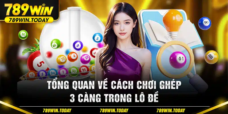 Tổng quan về cách chơi ghép 3 càng trong lô đề