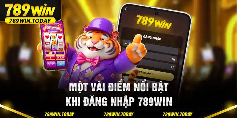 Một vài điểm nổi bật khi đăng nhập 789Win