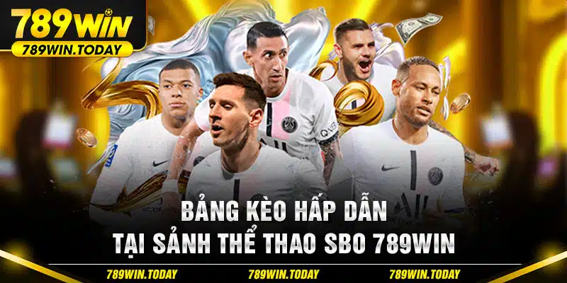 Bảng kèo hấp dẫn tại sảnh thể thao SBO 789WIN