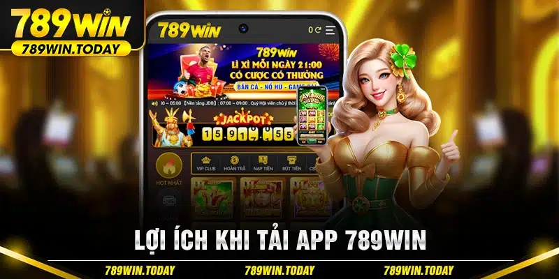 Lợi ích khi tải app 789win