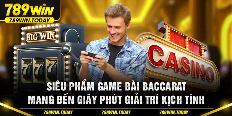 Siêu phẩm game bài Baccarat mang đến giây phút giải trí kịch tính